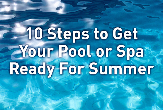 Preparing and cleaning your pool and spa for summer